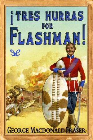 [Flashman Papers 11] • ¡Tres hurras por Flashman!